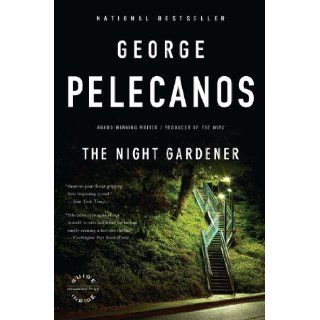 The Night Gardener George P. Pelecanos Books