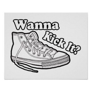 Wanna Kick It Sneakers Posters