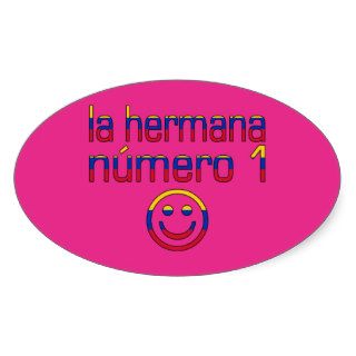 La Hermana Número 1   Number 1 Sister in Venezuela Oval Sticker