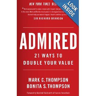 Admired 21 Ways to Double Your Value Bonita S. Thompson, Mark C. Thompson 9780988224582 Books