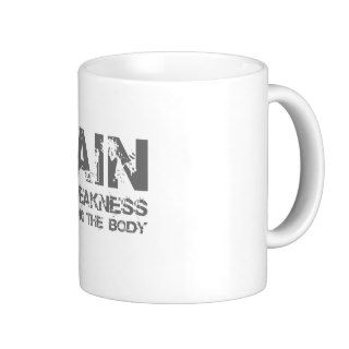 Pain is Weakness Leaving the Body Coffee Mug