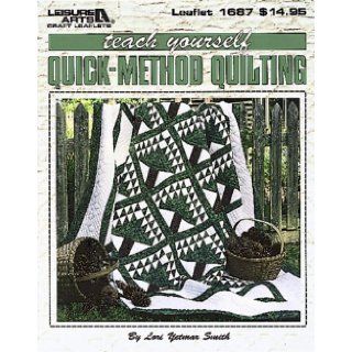 Teach Yourself Quick Method Quilting (Leisure Arts #1687) Lori Smith, Leisure Arts 9781574860573 Books