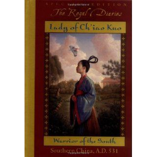 Lady of Ch'iao Kuo Warrior of the South, Southern China, A.D. 531 (The Royal Diaries) Laurence Yep 9780439164832 Books
