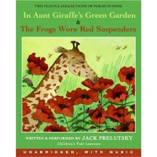 In Aunt Giraffe's Green Garden & the Frog Wore Red Suspenders Jack Prelutsky 9780061254567 Books