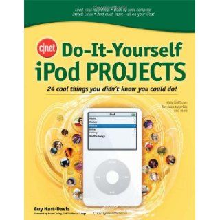 CNET Do It Yourself iPod Projects 24 Cool Things You Didn't Know You Could Do Guy Hart Davis Books