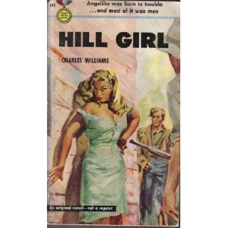 Hill Girl AN ORIGINAL NOVEL #141 on Cover NOT A REPRINT ( Gold Medal Bk ) Angelina Was Born to Trouble & Most of it Men, It Was Obvious She Had Nothing on Beneath Old Cotton Dress ( Author's First Book ) Beautiful Collectors Copy Charles Williams