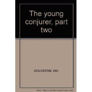 The young conjurer, part two Will GOLDSTON Books