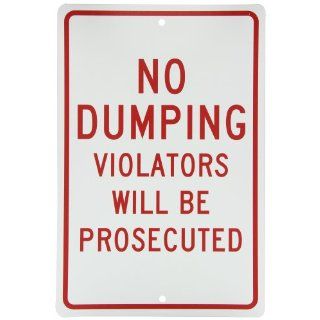 NMC TM140H Traffic Sign, Legend "NO DUMPING VIOLATORS WILL BE PROSECUTED", 12" Length x 18" Height, 0.063 Aluminum, Red On White Industrial Warning Signs