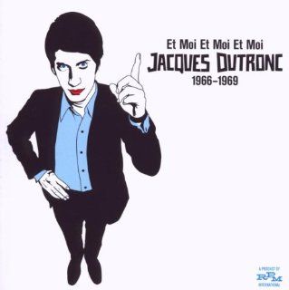 Et Moi et Moi et Moi Jacques Dutronc 1966 69 Music