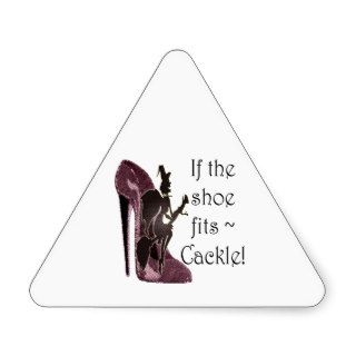 If the shoe fits ~ Cackle Funny Sayings Gifts Triangle Stickers