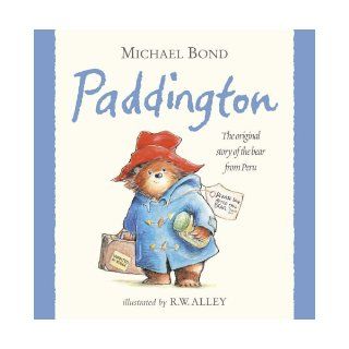 Paddington The Original Story of the Bear from Peru Michael Bond 9780007236329 Books