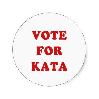 Vote for Kata Pedro style design Round Sticker