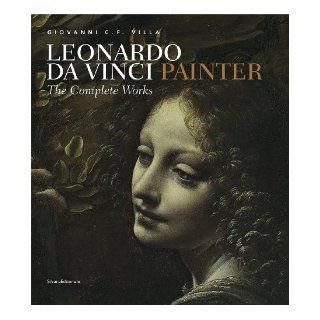 Leonardo da Vinci Painter The Complete Works Giovanni Villa, Leonardo da Vinci 9788836621446 Books