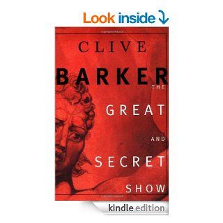 The Great and Secret Show The First Book of the Art eBook Clive Barker Kindle Store
