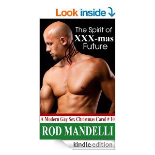 A Modern Gay Sex Christmas Carol #10 The Spirit of XXX Mas Future eBook Rod Mandelli Kindle Store