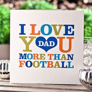 ‘love you more than’ father’s day card by rosie robins