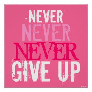 Pink Fuchsia & White Never Give Up Art Poster