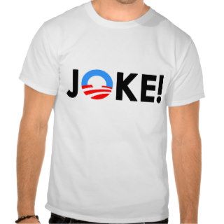 Funny Political Conservative Obama Joke T Shirt
