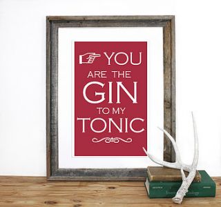 'gin to my tonic' print by bobby rocks