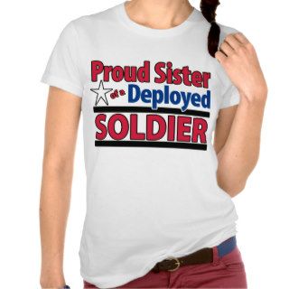 Proud Sister of a Deployed Soldier Shirt with Name