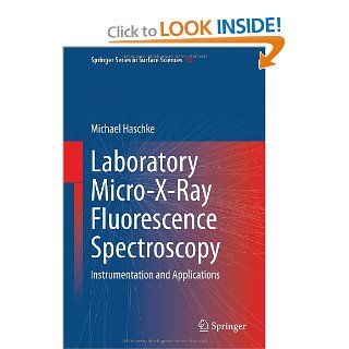Laboratory Micro X Ray Fluorescence Spectroscopy Instrumentation and Applications (Springer Series in Surface Sciences) Michael Haschke 9783319048635 Books