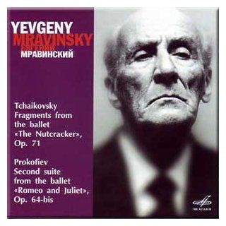 Tchaikovsky   Fragments From the Ballet "The Nutcracker", Op. 71 / Prokofiev   Second Suite From the Ballet "Romeo and Juliet", Op. 64 bis   Yevgeny Mravinsky Music