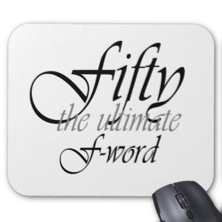 50th birthday gifts   Fifty, the ultimate F Word Mouse Pads