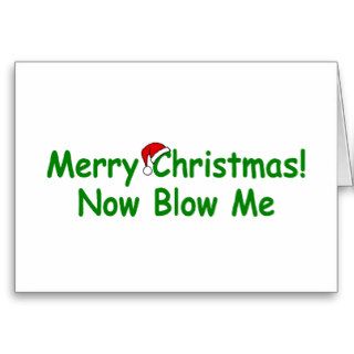 Merry Christmas Now Blow Me Greeting Cards