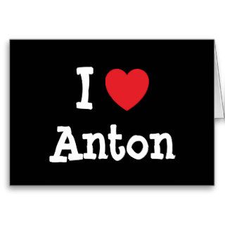 I love Anton heart custom personalized Greeting Cards
