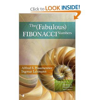 The Fabulous Fibonacci Numbers Alfred S. Posamentier, Ingmar Lehmann 9781591024750 Books