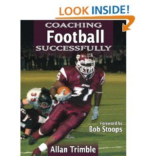 Coaching Football Successfully (Coaching Successfully Series) Allan Trimble 9780736055444 Books