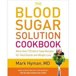 The Blood Sugar Solution Cookbook More Than 175 Ultra Tasty Recipes for Total Health and Weight Loss (Hardcover) Healthy