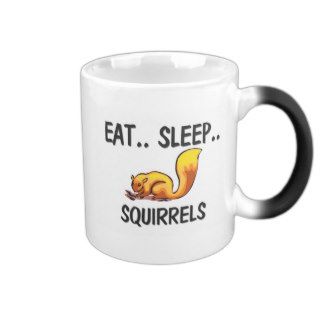 Eat Sleep SQUIRRELS Coffee Mug
