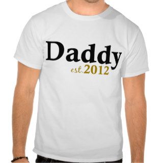 Daddy est 2012 t shirts