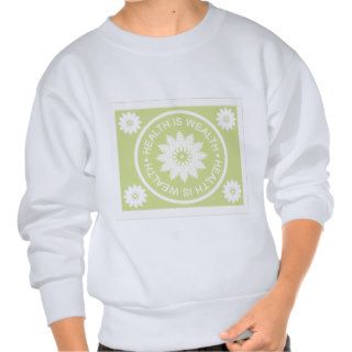 Three Word Quotes ~Health Is Wealth~ Pull Over Sweatshirt
