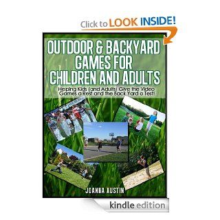 Outdoor and Backyard Games for Children and Adults (Outdoor Games) eBook Joanna Austin Kindle Store