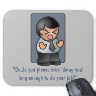 Please Stop Doing You Angry Boss Mousepad