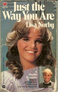 Just the Way You Are Double Romance Number 10 2 by 2 Romance Lisa Norby 9780446320320 Books