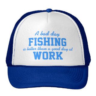 A Bad Day Fishing Better Than a Good Day at Work Hats