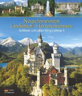 Neuschwanstein Linderhof Herrenchiemsee  Schlsser und Leben Knig Ludwigs II. Klaus Kienberger Bücher