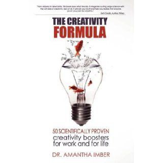 The Creativity Formula 50 scientifically proven creativity boosters for work and for life Amantha Imber 9780646509624 Books