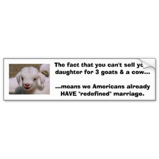 You can't sell your daughter for 3 goats & a cow bumper stickers