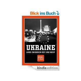 SPIEGEL E Book Ukraine   Land zwischen Ost und West eBook Christian Neef, SPIEGEL Verlag Kindle Shop
