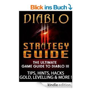 Diablo 3 Strategy Guide The Ultimate Game Guide To Diablo III. Tips, Hits, Hacks, Gold, Levelling & More eBook Justin Fields Kindle Shop