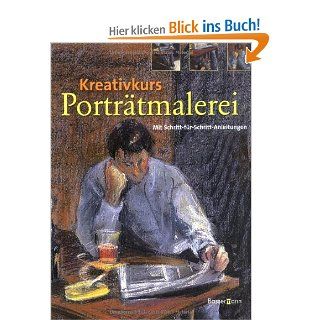 Kreativkurs Portrtmalerei Mit Schritt fr Schritt Anleitungen Bücher