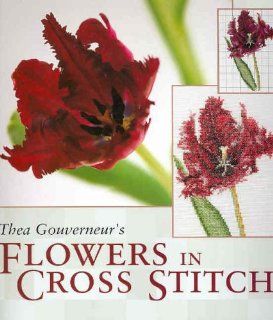 Thea Gouverneur's Flowers in Cross Stitch Thea Gouverneur Fremdsprachige Bücher