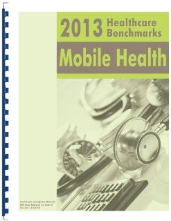 2013 Healthcare Benchmarks Mobile Health (9781939167330) Compilation, Patricia Donovan Books
