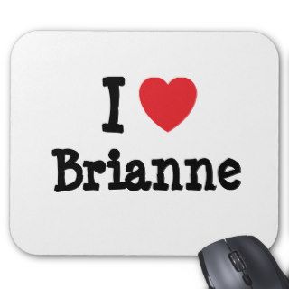 I love Brianne heart T Shirt Mouse Pad