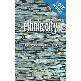 Ethnic City Said Yama Ahmadi 9781468594713 Books