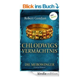 DIE MEROWINGER Chlodwigs Vermchtnis Fnfter Roman eBook Robert Gordian Kindle Shop